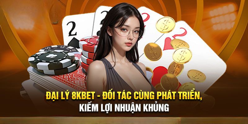 Cách hợp tác đại lý cùng với nhà cái 8KBET thưởng khủng