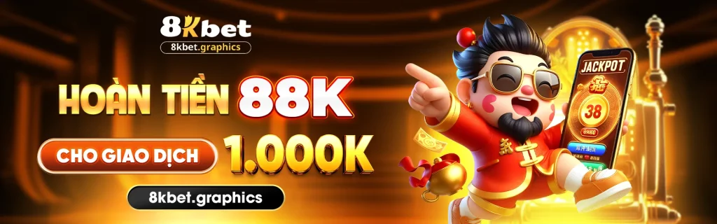 8kbet hoàn tiền 88k cho giao dịch 1000k