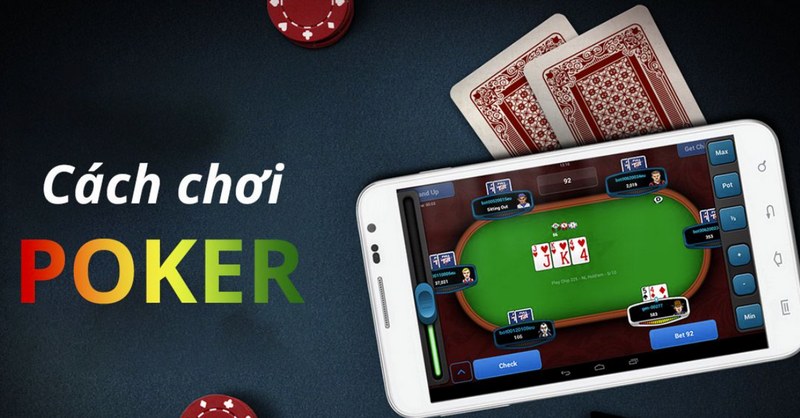 Cách chơi bài poker là nắm vững các quy tắc cơ bản