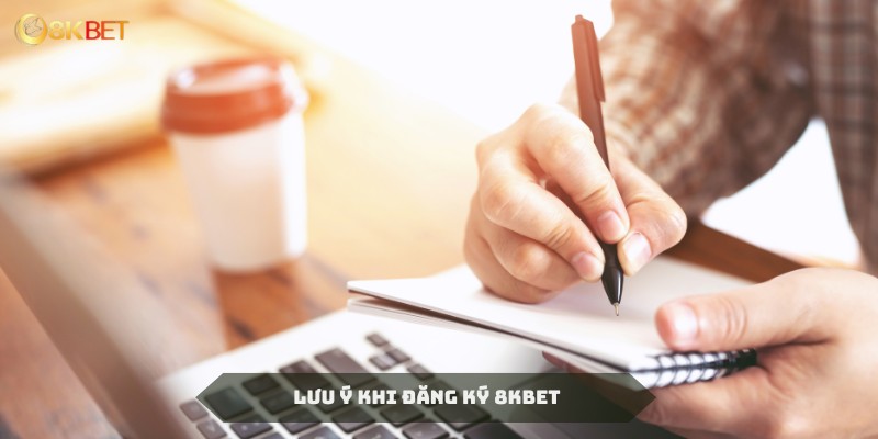 Người chơi cần lưu ý một số điều quan trọng sau khi đăng ký 8KBET